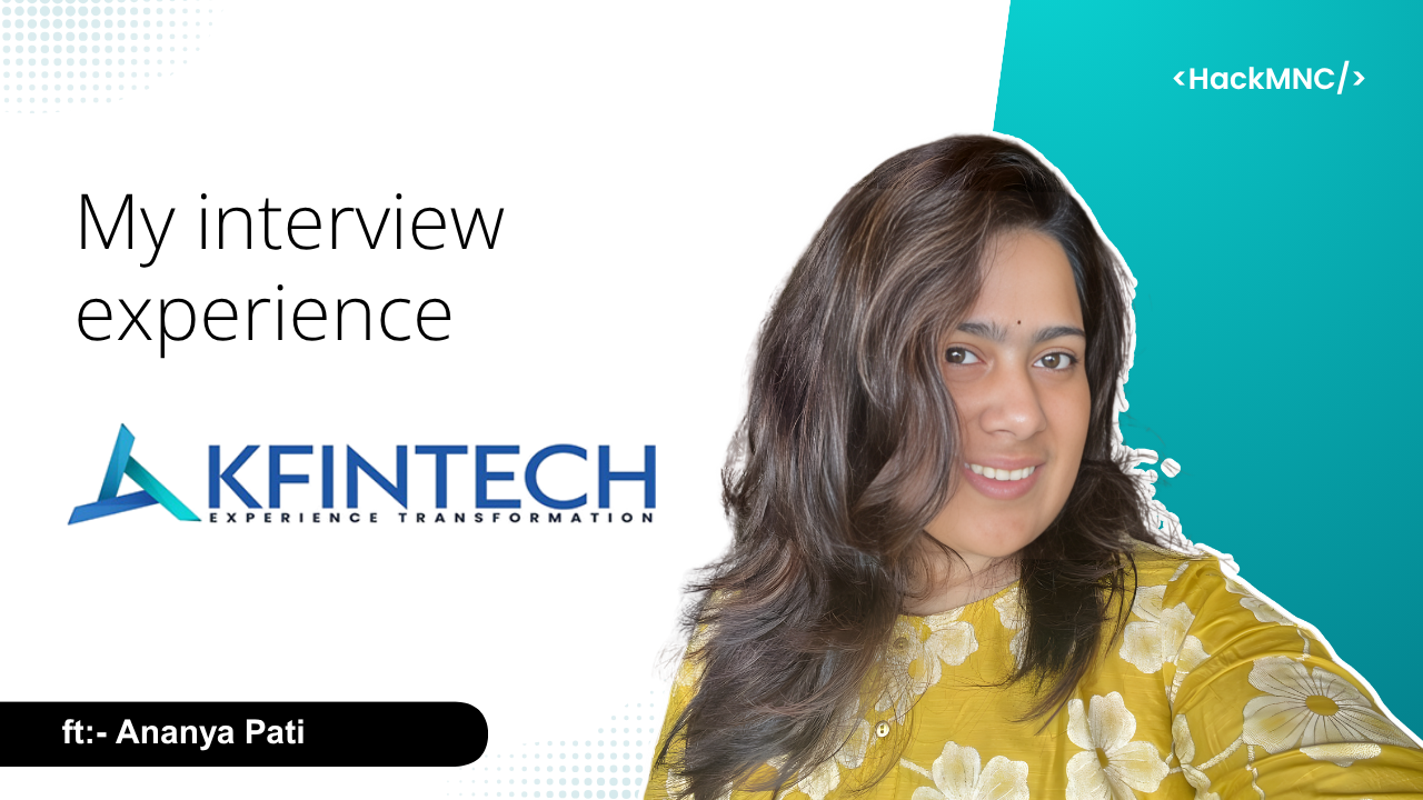 How I Cracked KFinTech: My Complete KFinTech Interview Breakdown