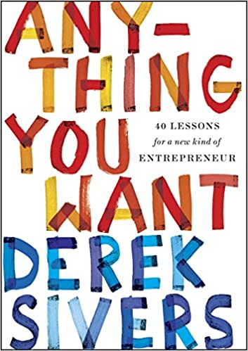Anything You Want: 40 Lessons for a New Kind of Entrepreneur by Derek Silver