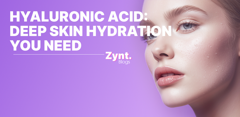💧 Hyaluronic Acid (HA): Deep Skin Hydration you Need
