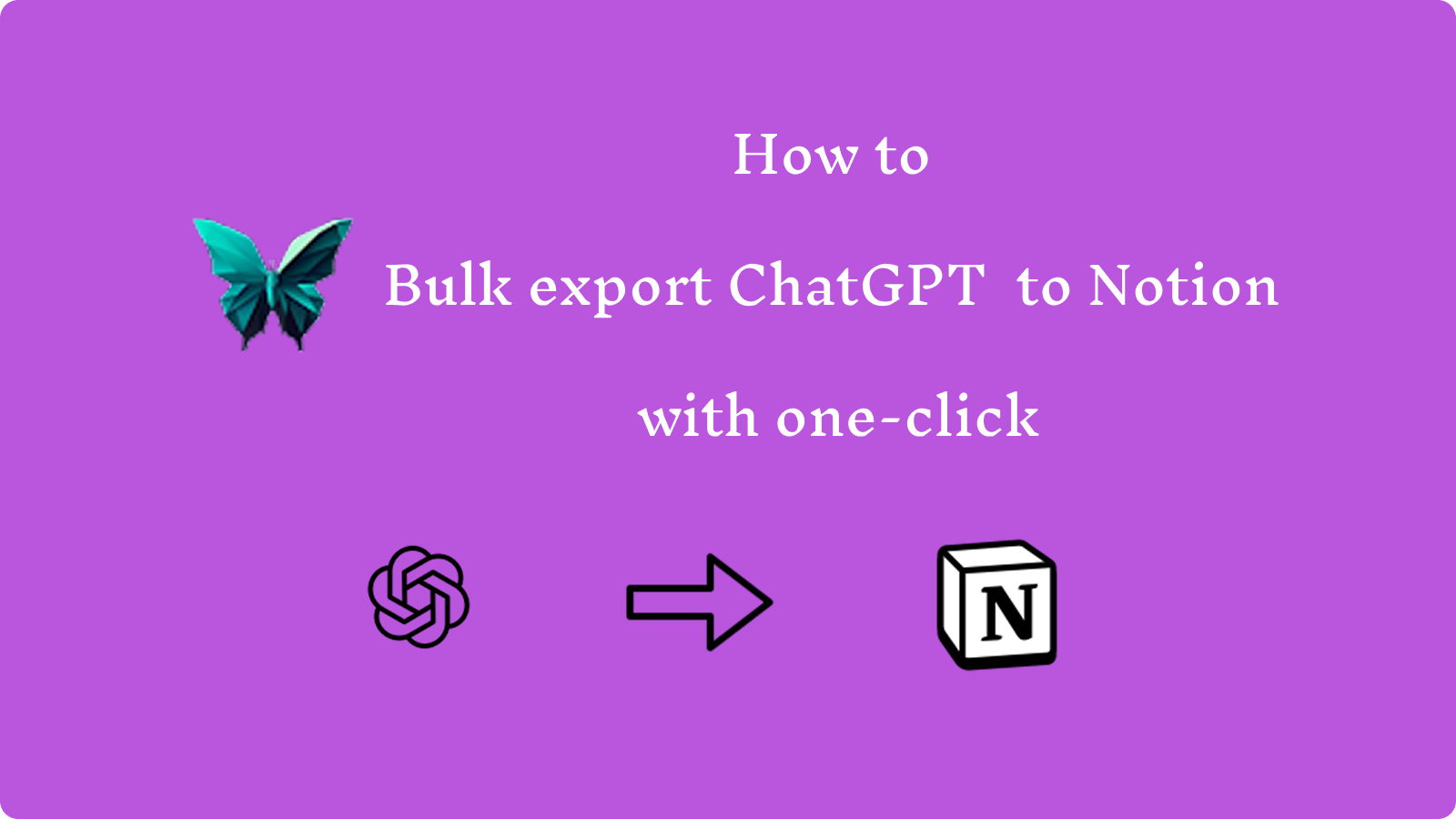 How to Batch Save ChatGPT Conversation to Notion