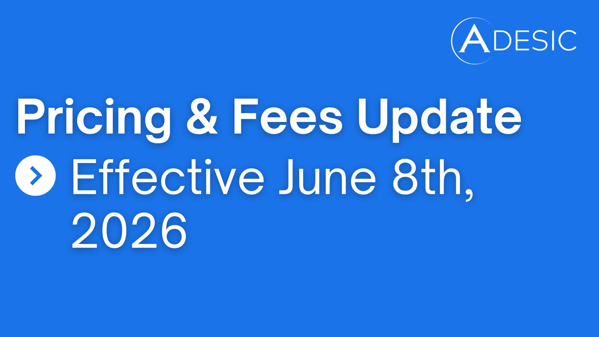 Adesic Pricing and Fee Updates