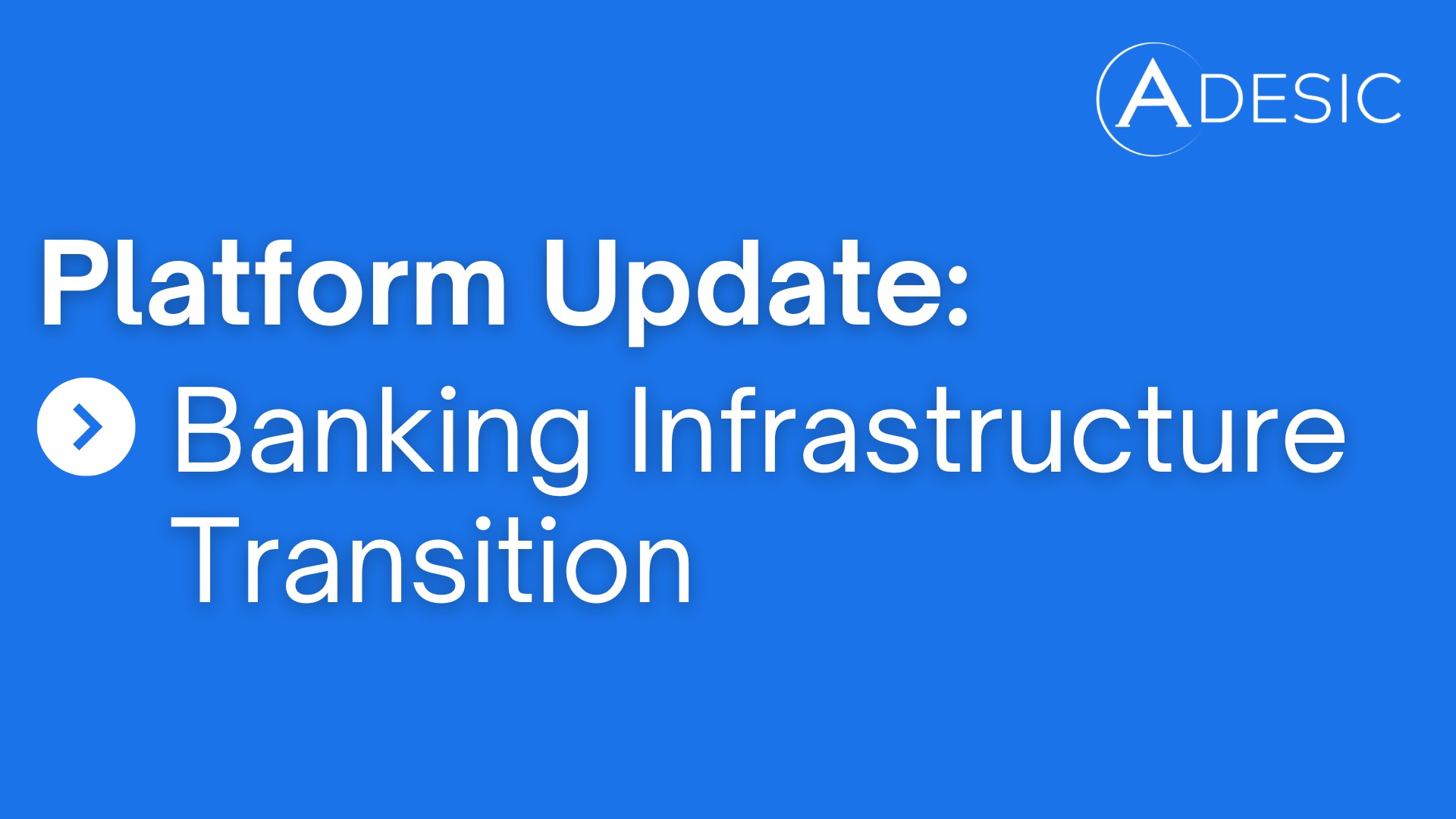 Platform Update: Banking Infrastructure Transition