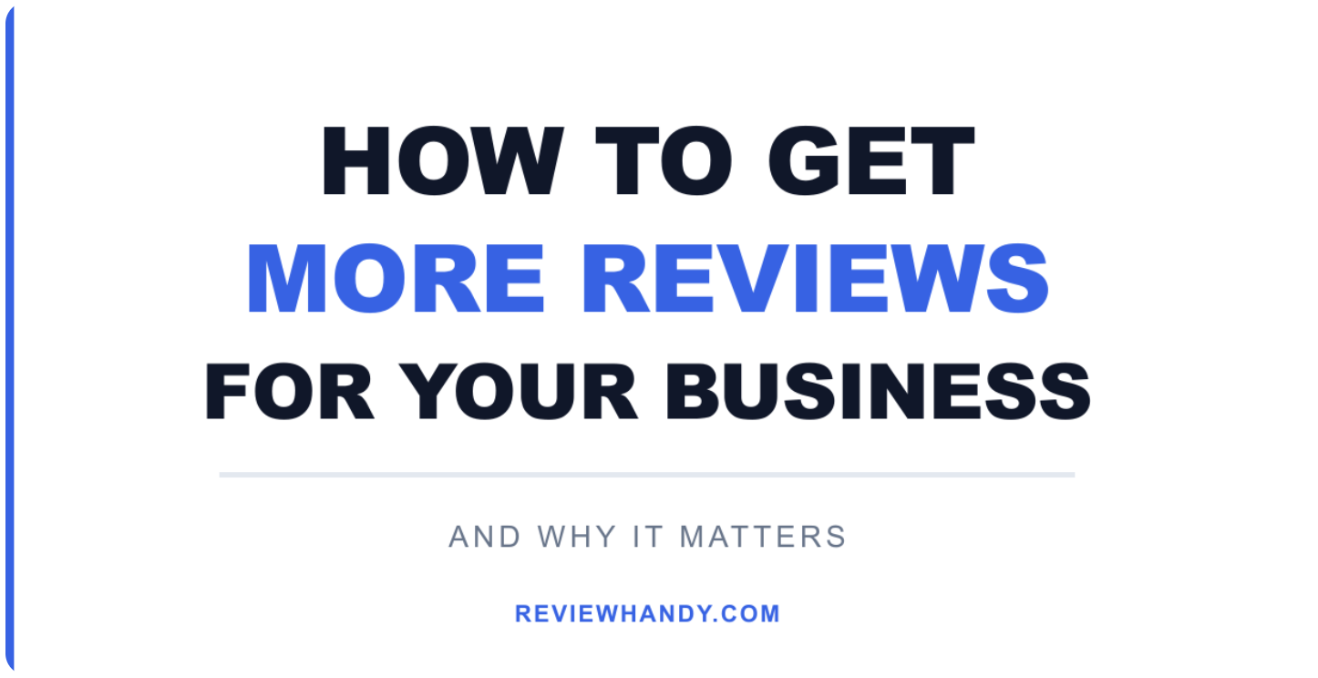 How to Get More Reviews for Your Business (And Why It Matters)