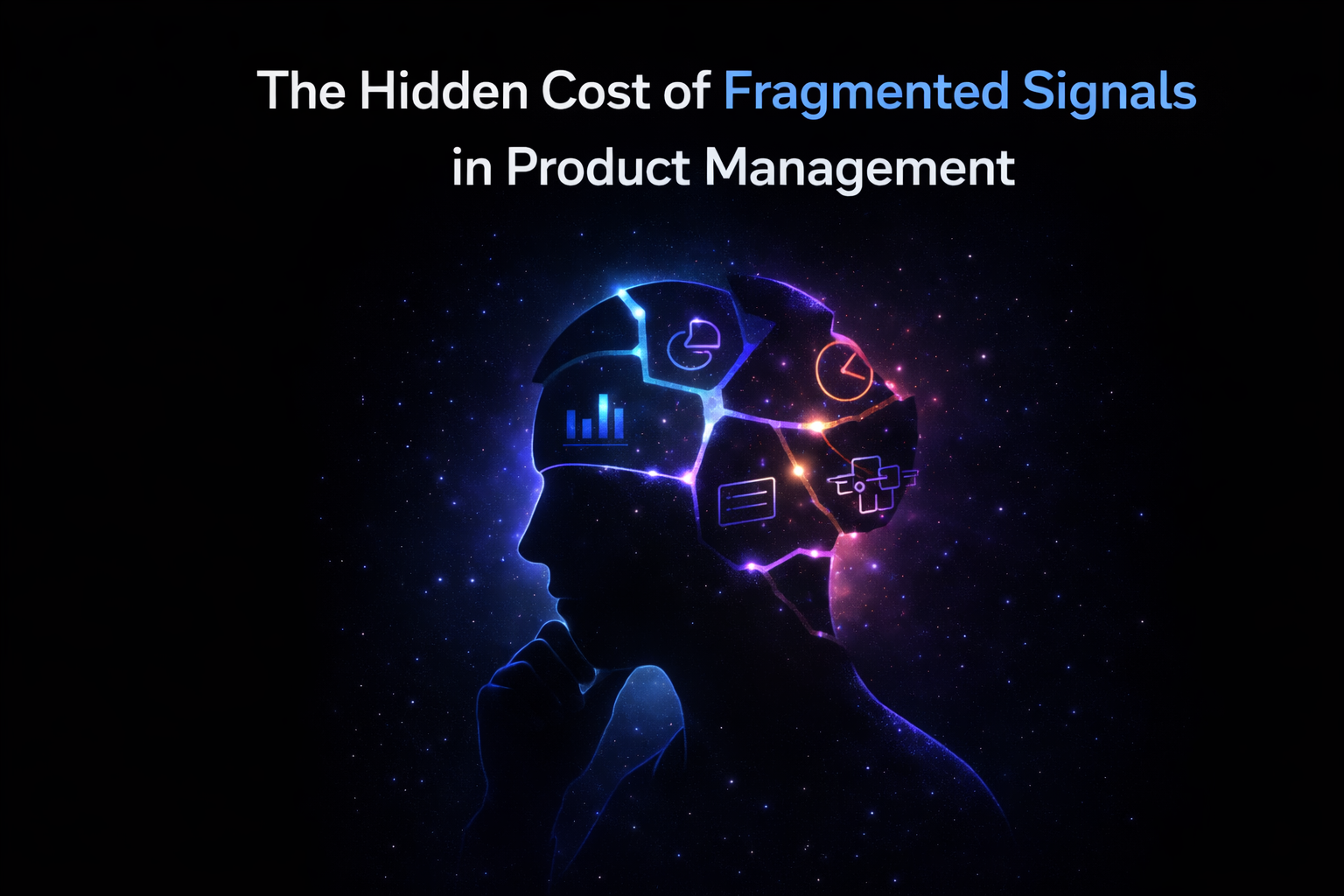 The_Hidden_Cost_of_Fragmented_Signals_in_Product.png
