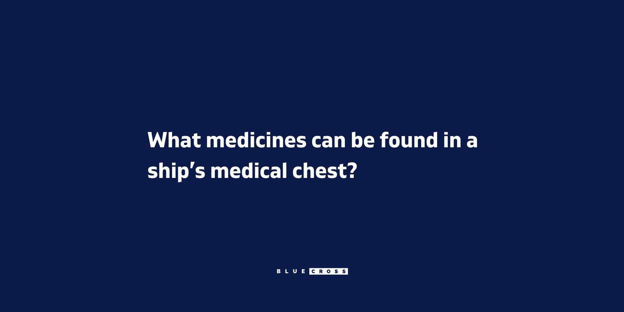 What medicines can be found in a ship’s medical chest?