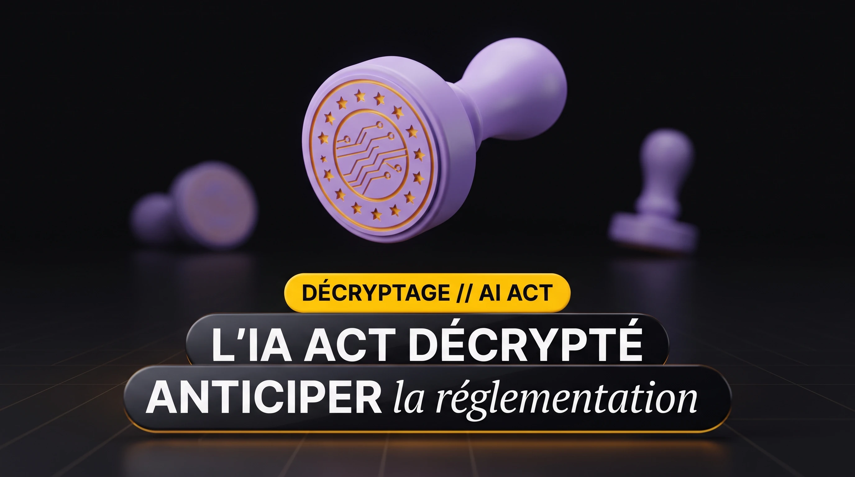 L'IA Act décrypté : anticiper la réglementation