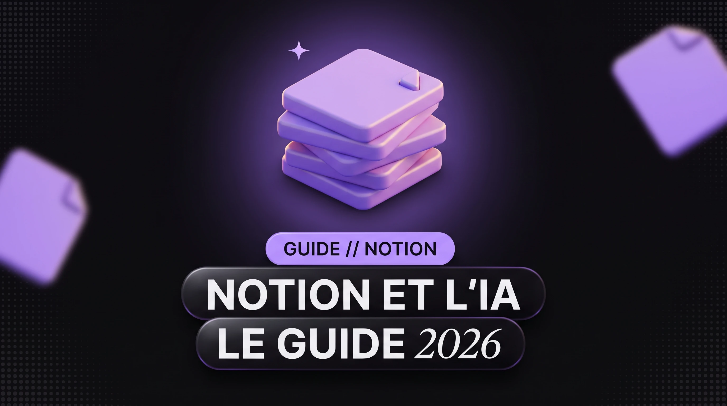 Notion et IA en 2026 : guide complet
