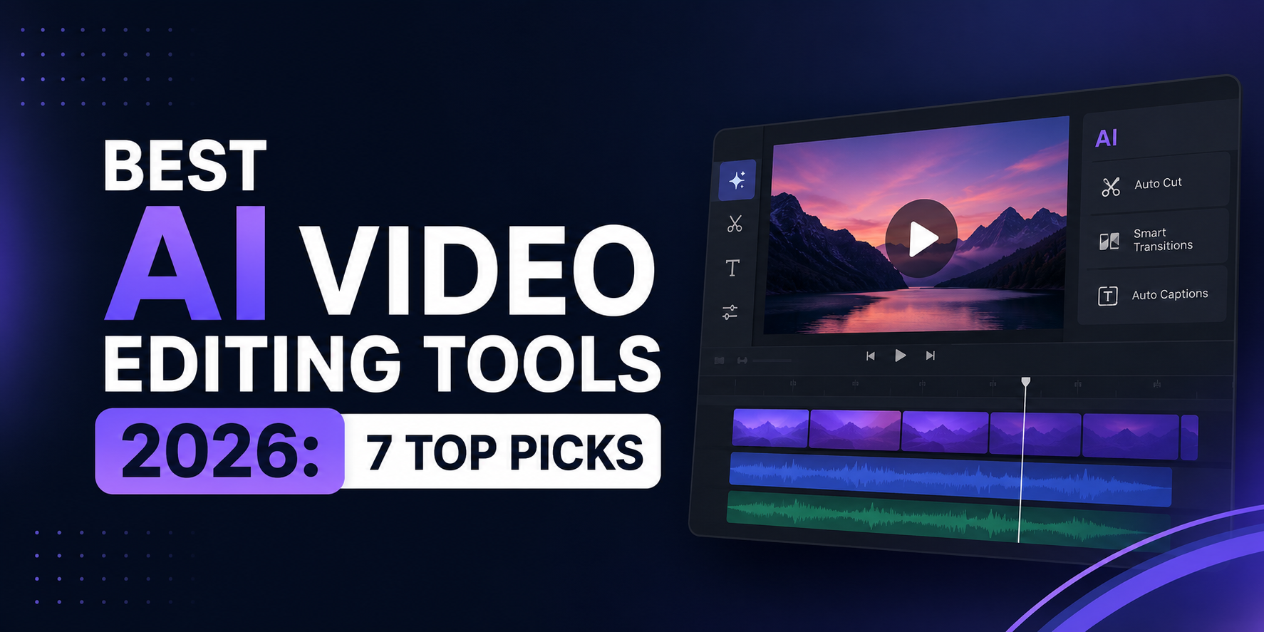 Best AI Video Editing Tools 2026: 7 Top Picks
