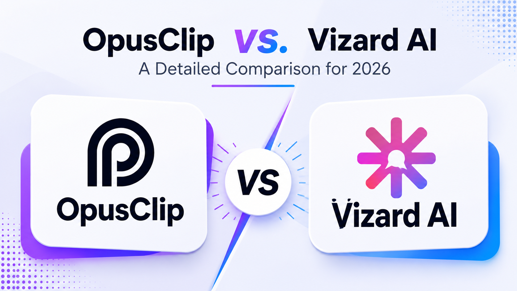 OpusClip vs. Vizard AI: A Detailed Comparison for 2026