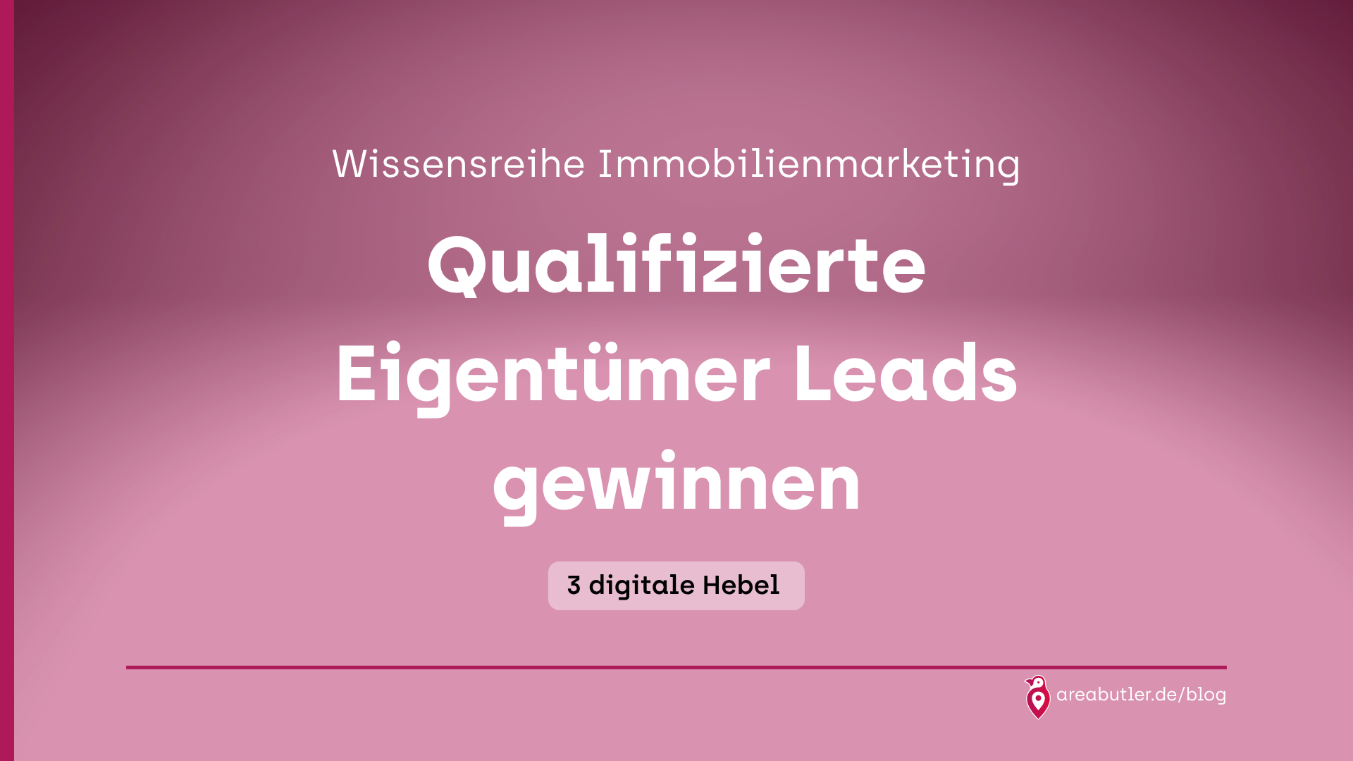 Immobilienmarketing 2026: Qualifizierte Eigentümer Leads gewinnen - 3 digitale Hebel