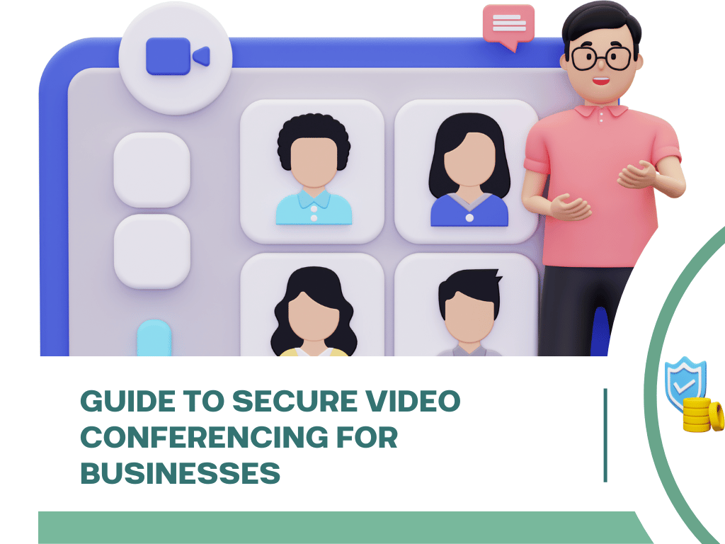 Secure Video Conferencing Guide: Protecting Your Conversations and Data